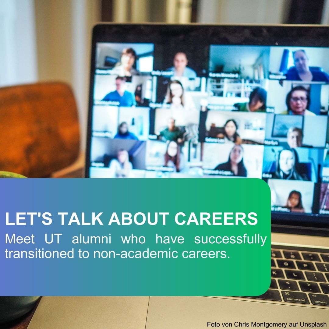 The image features a laptop screen showing a virtual meeting with multiple participants visible in small video windows. The participants include diverse individuals, with varying appearances, attending an online session. In the foreground, a gradient overlay of blue and green is placed over part of the image, containing white text. The text reads:  "LET'S TALK ABOUT CAREERS Meet UT alumni who have successfully transitioned to non-academic careers."  In the bottom-right corner, there is a small photo credit: "Foto von Chris Montgomery auf Unsplash."  The laptop keyboard and part of a wooden surface are visible below the screen. The overall setting appears to reflect a professional or educational environment.